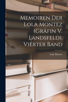 Paperback Memoiren Der Lola Montez (Gräfin V. Landsfeld), Vierter Band [German] Book