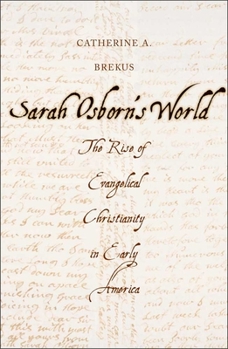 Hardcover Sarah Osborn's World: The Rise of Evangelical Christianity in Early America Book