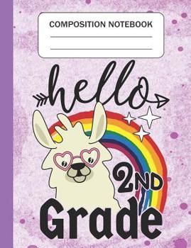 Paperback Hello 2nd grade - Composition Notebook: Wide Ruled Lined Journal for Llama Lovers Second grade Students Kids and Llama teachers Appreciation Gift Book