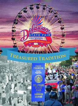 Paperback Treasured Tradition: Delaware State Fair Centennial - 100 Years of Family Fun Book