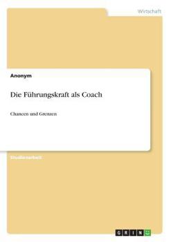 Paperback Die Führungskraft als Coach: Chancen und Grenzen [German] Book