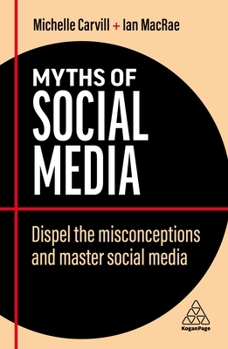 Paperback Myths of Social Media: Dispel the Misconceptions and Master Social Media Book