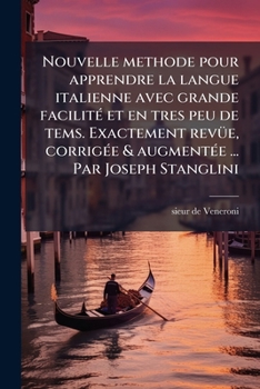Paperback Nouvelle methode pour apprendre la langue italienne avec grande facilitÃ(c) et en tres peu de tems. Exactement revÃ1/4e, corrigÃ(c)e & augmentÃ(c)e .. [French] Book