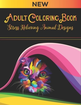 Adult coloring book Stress Relieving Animal Designs: With cat design Very cool and nice design Best collection of different animals and different ... women men and who loves animal coloring