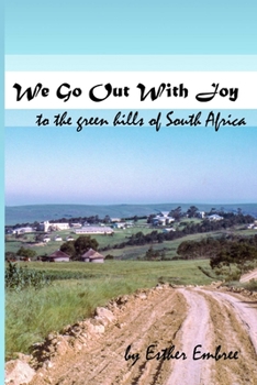 Paperback We Go Out With Joy - To the green hills of South Africa Book