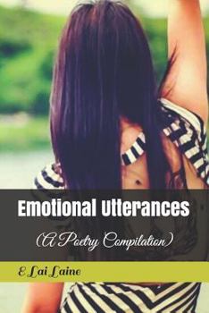 Paperback Emotional Utterances: (A Poetry Compilation) Book