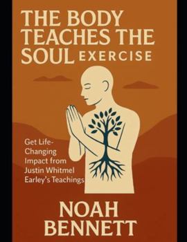 The Body Teaches the Soul Exercise: Get Life-Changing Impact from Justin Whitmel Earley’s Teachings