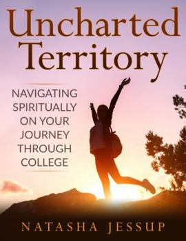 Paperback Uncharted Territory: Navigating Spiritually On Your Journey Through College Book