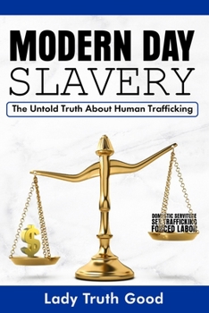 Paperback Modern Day Slavery: The Untold Truth about Human Trafficking Book
