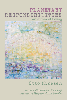 Hardcover Planetary Responsibilities: An Ethics of Timing Book