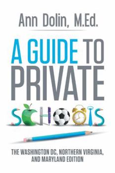 Paperback A Guide to Private Schools: The Washington, DC, Northern Virginia, and Maryland Edition Book