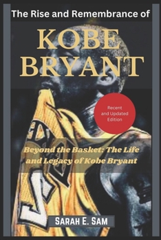 Paperback Kobe Bryant: Beyond the Basket: The Life and Legacy of Kobe Bryant Book