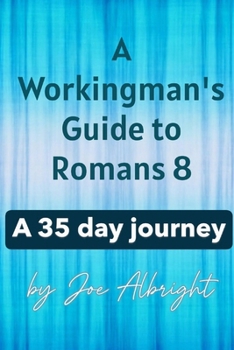 Paperback A Workingman's Guide to Roman's 8: A 35 Day Journey Book