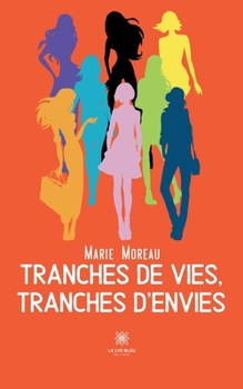 Paperback Tranches de vies, tranches d'envies [French] Book