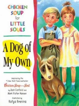 Hardcover Chicken Soup for Little Souls: a Dog of My Own (Chicken Soup for the Soul) Book