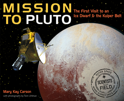 Hardcover Mission to Pluto: The First Visit to an Ice Dwarf and the Kuiper Belt Book