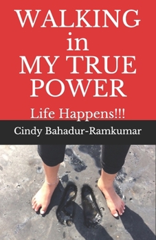 Paperback WALKING in MY TRUE POWER: Life Happens!!! Book