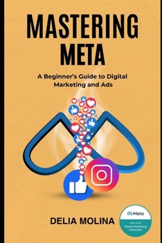 Paperback Mastering Meta: A Beginner's Guide to Digital Marketing and Ads Book