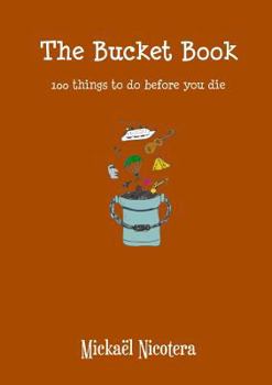 Paperback The Bucket Book, 100 things to do before you die Book