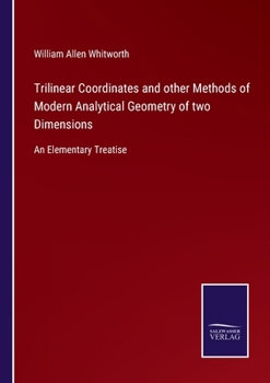 Paperback Trilinear Coordinates and other Methods of Modern Analytical Geometry of two Dimensions: An Elementary Treatise Book