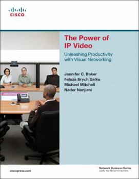 Paperback The Power of IP Video: Unleashing Productivity with Visual Networking Book