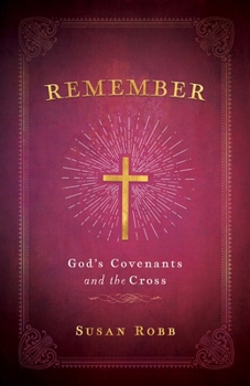 Paperback Remember: God's Covenants and the Cross Book