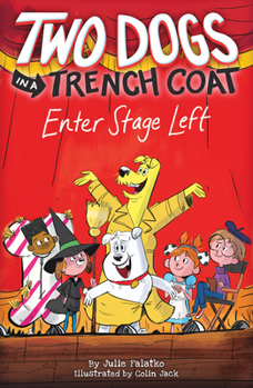 Two Dogs in a Trench Coat Enter Stage Left - Book #4 of the Two Dogs in a Trench Coat