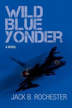 Paperback Wild Blue Yonder: A Novel of the 1960s Book