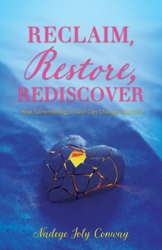 Paperback Reclaim, Restore, Rediscover: How Surrendering to God Can Change Your Life Book