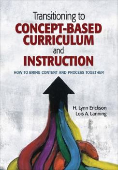 Paperback Transitioning to Concept-Based Curriculum and Instruction: How to Bring Content and Process Together Book