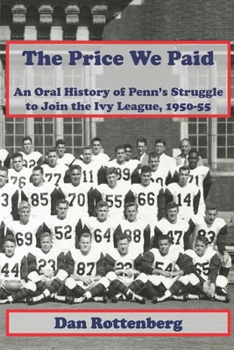 The Price We Paid: An Oral History of Penn’s Struggle to Join the Ivy League 1950-55