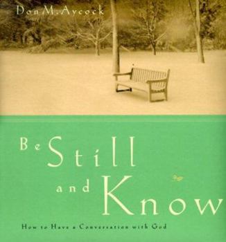 Hardcover Be Still and Know: How to Have a Conversation with God Book