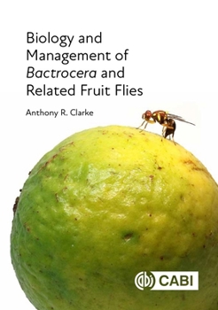 Hardcover Biology and Management of Bactrocera and Related Fruit Flies Book