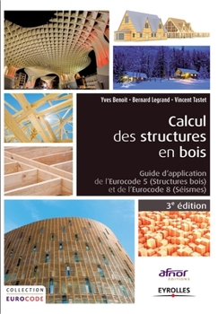 Paperback Calcul des structures en bois: Guide d'application de l' Eurocodes 5 (structures bois) et de l'Eurocode 8 (séismes). [French] Book