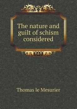 Paperback The Nature and Guilt of Schism Considered Book