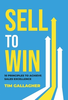 Hardcover Sell to Win: 10 Principles to Achieve Sales Excellence Book