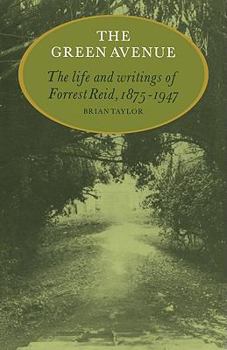 Paperback The Green Avenue: The Life and Writings of Forrest Reid, 1875-1947 Book