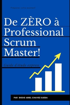 Paperback De ZÈRO à Professional Scrum Master!: Guide d'étude Expres [French] Book
