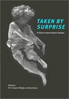 Paperback Taken by Surprise: A Dance Improvisation Reader Book