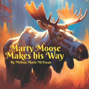 Marty Moose Makes His Way B0CNN23WMM Book Cover