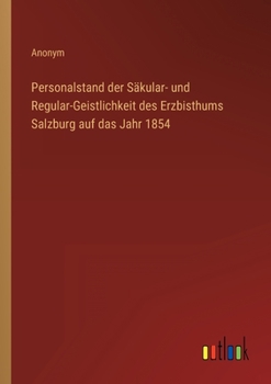 Paperback Personalstand der Säkular- und Regular-Geistlichkeit des Erzbisthums Salzburg auf das Jahr 1854 [German] Book