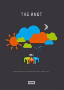 Paperback The Knot: An Experiment on Collaborative Art in Public Urban Space Book
