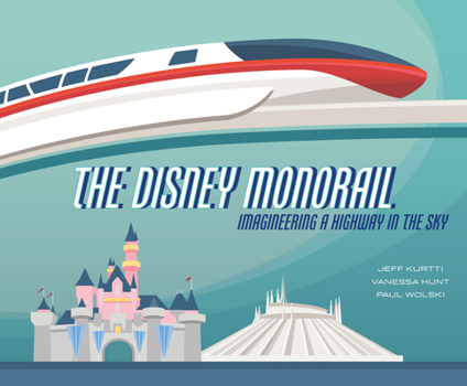 Hardcover The Disney Monorail: Imagineering a Highway in the Sky Book