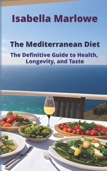 Paperback The Mediterranean Diet: The Definitive Guide to Health, Longevity, and Taste Book