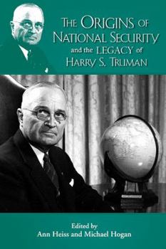 Hardcover Origins of the National Security State and the Legacy of Harry S. Truman Book