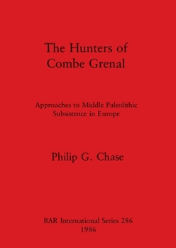 Paperback The Hunters of Combe Grenal: Approaches to Middle Paleolithic Subsistence in Europe Book