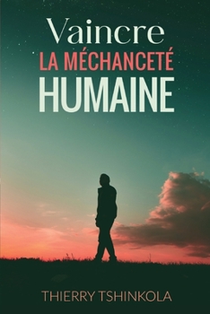 Paperback Vaincre la méchanceté humaine [French] Book