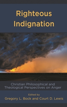Hardcover Righteous Indignation: Christian Philosophical and Theological Perspectives on Anger Book