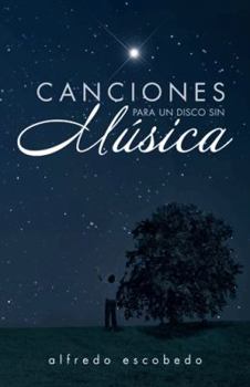 Paperback Canciones Para Un Disco Sin Musica [Spanish] Book