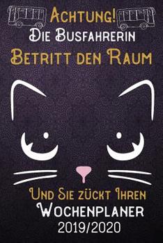 Paperback Achtung! Die Busfahrerin betritt den Raum und Sie z?ckt Ihren Wochenplaner 2019 - 2020: DIN A5 Kalender / Terminplaner / Wochenplaner 2019 - 2020 18 M [German] Book